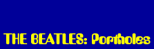 THE BEATLES: PORTHOLES